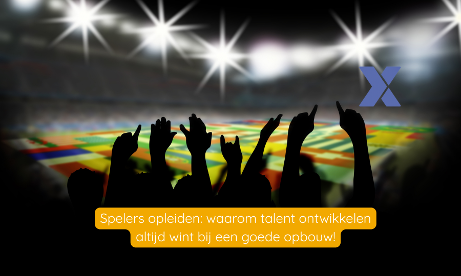 Spelers opleiden: waarom talent ontwikkelen altijd wint bij een goede opbouw!