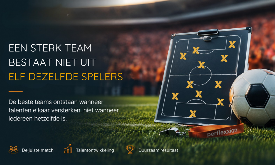 Een sterk team bestaat niet uit elf dezelfde spelers